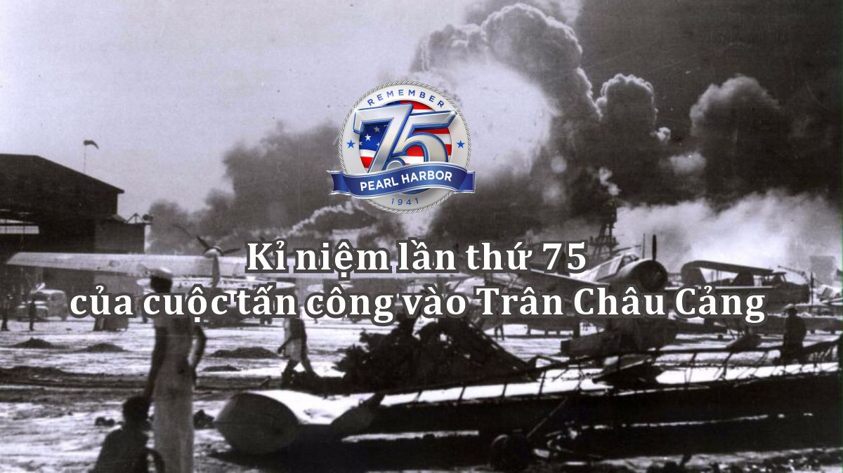 Kỉ niệm lần thứ 75 của cuộc tấn công vào Trân Châu Cảng